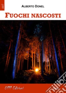 Fuochi nascosti libro di Donel Alberto