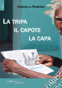 La tripa, il capote, la capa libro di Raimondi Gabriella