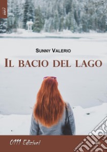 Il bacio del lago libro di Valerio Sunny