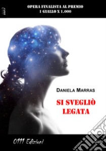 Si svegliò legata libro di Marras Daniela