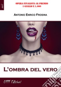 L'ombra del vero libro di Frosina Antonio Enrico