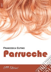 Parrucche libro di Cutino Francesca