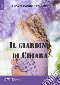 Il giardino di Chiara libro di Cipollone Luca Clemente