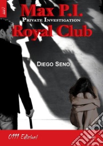 Royal Club. Max P.I. Private investigation libro di Seno Diego