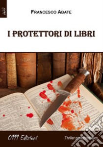 I protettori di libri libro di Abate Francesco