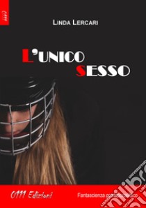 L'unico sesso libro di Lercari Linda