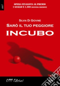 Sarò il tuo peggiore incubo libro di Di Giovine Silvia