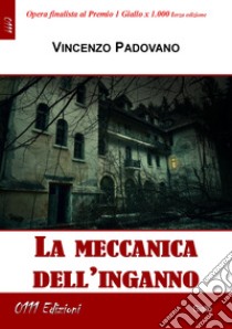 La meccanica dell'inganno libro di Padovano Vincenzo