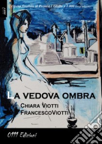 La vedova ombra libro di Viotti Chiara; Viotti Francesco