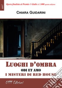 Luoghi d'ombra. I misteri di Red House libro di Guidarini Chiara