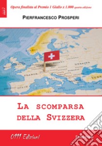 La scomparsa della Svizzera libro di Prosperi Pierfrancesco