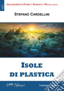 Isole di plastica libro di Cardellini Stefano