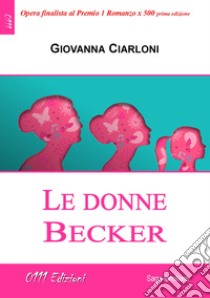 Le donne Becker libro di Ciarloni Giovanna