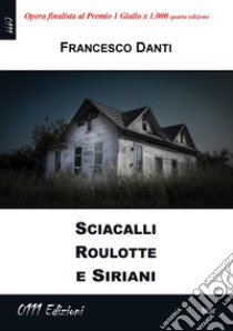 Sciacalli roulotte e siriani libro di Danti Francesco