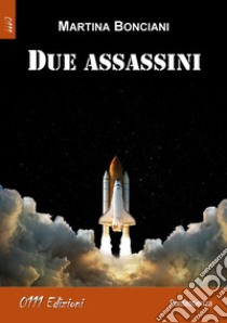 Due assassini libro di Bonciani Martina