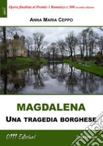 Magdalena. Una tragedia borghese libro di Ceppo Anna Maria