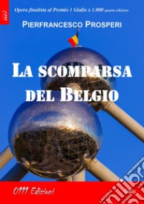 La scomparsa del Belgio libro di Prosperi Pierfrancesco