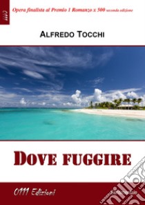 Dove fuggire libro di Tocchi Alfredo