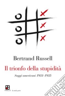 Il trionfo della stupidità libro di Russell Bertrand