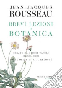 Brevi lezioni di botanica libro di Rousseau Jean-Jacques; Faro A. (cur.)