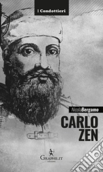 Carlo Zen. L'eroe di Chioggia libro di Bergamo Nicola