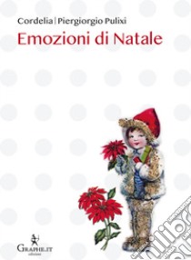 Emozioni di Natale libro di Pulixi Piergiorgio; Cordelia