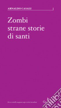 Zombi, strane storie di santi libro di Casali Arnaldo