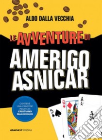 Le avventure di Amerigo Asnicar libro di Dalla Vecchia Aldo