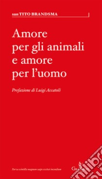 Amore per gli animali e amore per l'uomo libro di Brandsma Tito; Bomba Maria Concetta