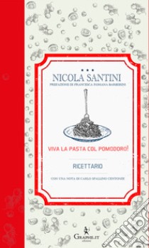 Viva la pasta con il pomodoro! Ricettario libro di Santini Nicola