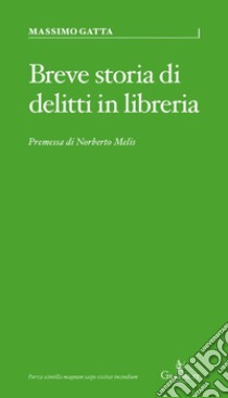 Breve storia di delitti in libreria libro di Gatta Massimo