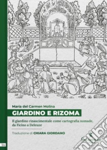 Giardino e rizoma. Il giardino rinascimentale come cartografia nomade, da Ficino a Deleuze libro di Molina Barea María del Carmen