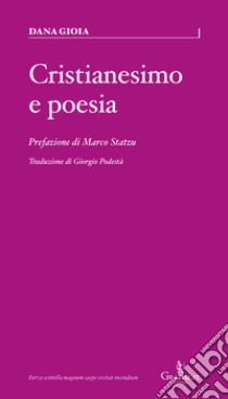 Cristianesimo e poesia. Una breve storia libro di Gioia Dana