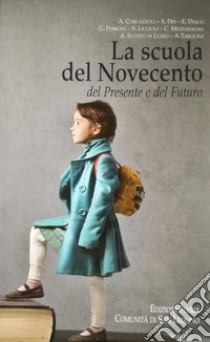 La scuola del Novecento del presente e del futuro libro