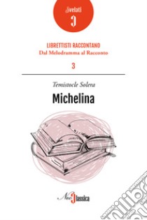 Michelina libro di Solera Temistocle