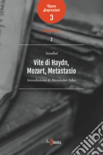 Vite di Haydn, Mozart e Metastasio libro di Stendhal; Arbo A. (cur.)