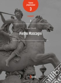 Pietro Mascagni libro di Orselli Cesare