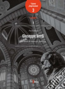 Giuseppe Verdi. Le nozze di musica e dramma libro di Mioli Piero