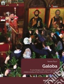 Galoba. Il canto liturgico nella comunità georgiana cristiano-ortodossa di Sant'Andrea di Roma (2014-2019) libro di Facci Serena