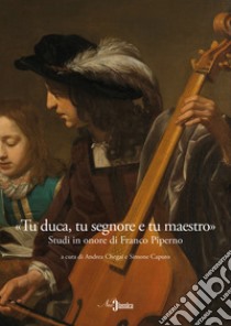 «Tu duca, tu segnore e tu maestro». Studi in onore di Franco Piperno libro di Chegai A. (cur.); Caputo S. (cur.)