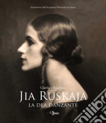 Jia Ruskaja. La dea danzante libro di Bocchino Gianluca