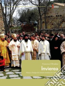 Invierea. Musica e liturgia dei romeni ortodossi in Calabria libro di Olivadese Francesco