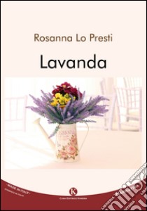 Lavanda libro di Lo Presti Rosanna