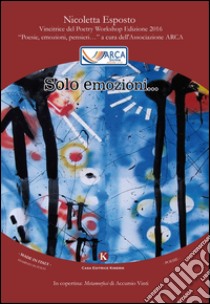 Solo emozioni... libro di Esposto Nicoletta