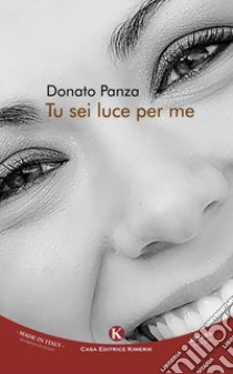 Tu sei luce per me libro di Panza Donato