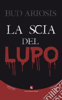 La scia del lupo libro di Ariosis Bud