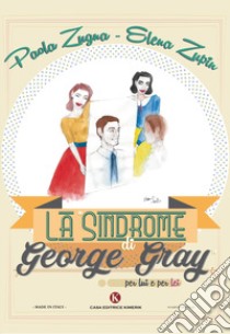 La «Sindrome di George Gray» per lui e per lei libro di Zugna Paola; Zupin Elena