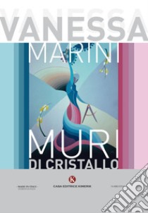 Muri di cristallo libro di Marini Vanessa