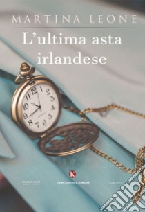 L'ultima asta irlandese libro di Leone Martina