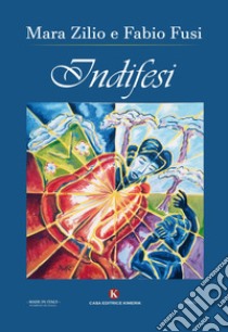 Indifesi libro di Zilio Mara; Fusi Fabio